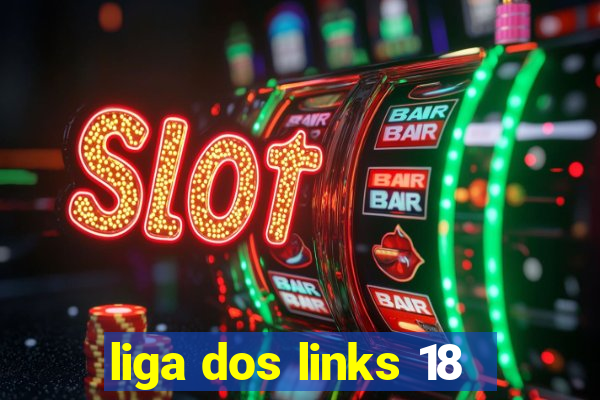 liga dos links 18