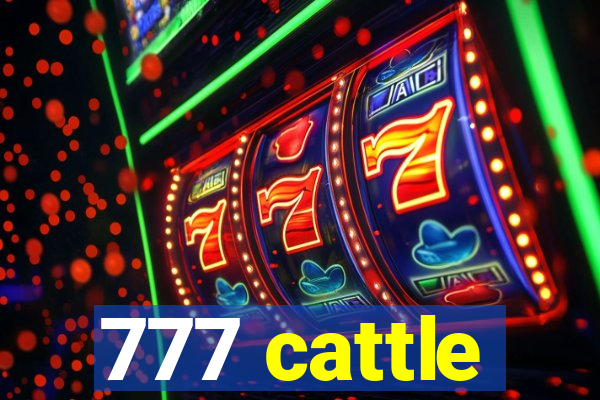 777 cattle