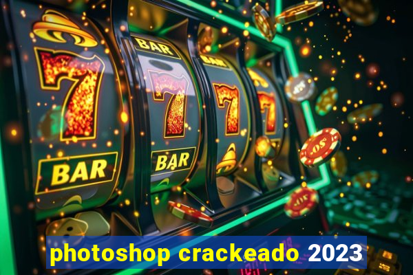 photoshop crackeado 2023