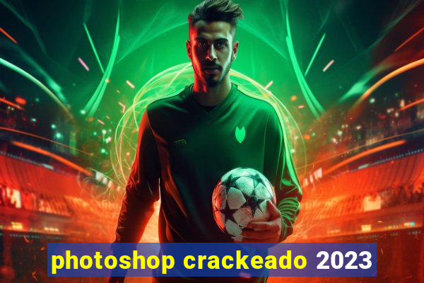 photoshop crackeado 2023