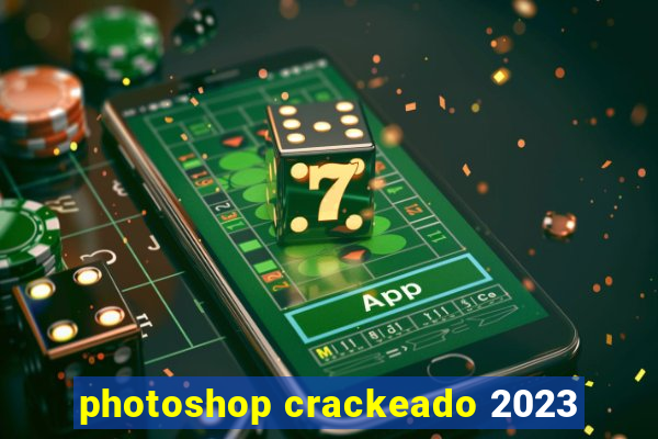 photoshop crackeado 2023