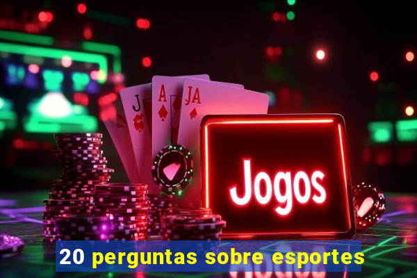 20 perguntas sobre esportes