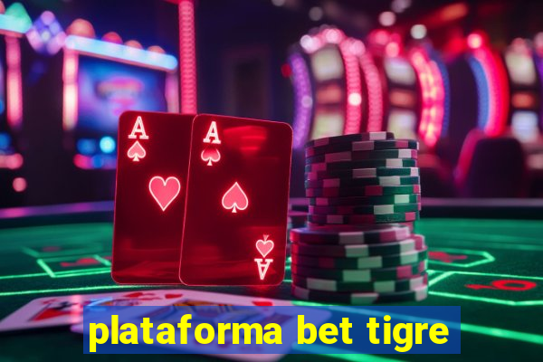 plataforma bet tigre