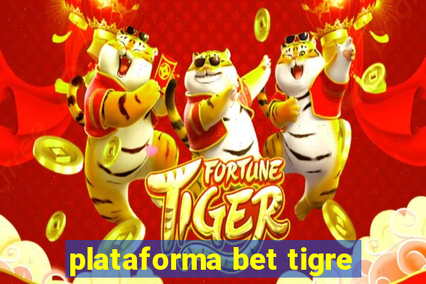 plataforma bet tigre