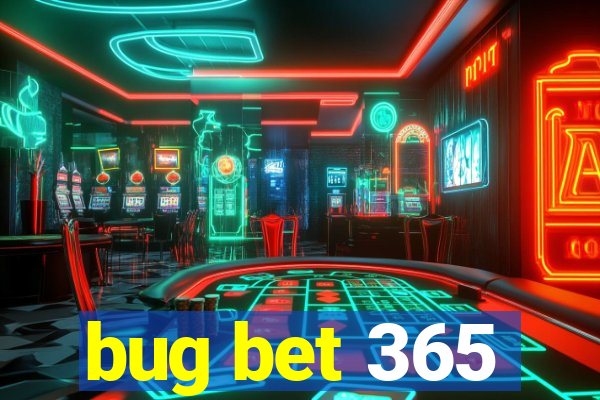 bug bet 365