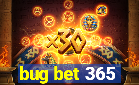 bug bet 365