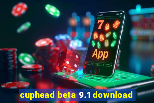 cuphead beta 9.1 download