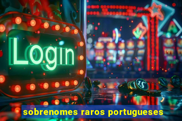 sobrenomes raros portugueses