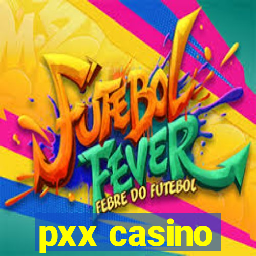 pxx casino