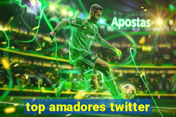 top amadores twitter