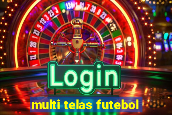 multi telas futebol