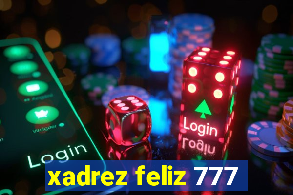 xadrez feliz 777