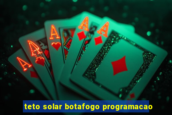 teto solar botafogo programacao