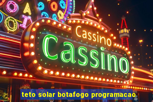 teto solar botafogo programacao