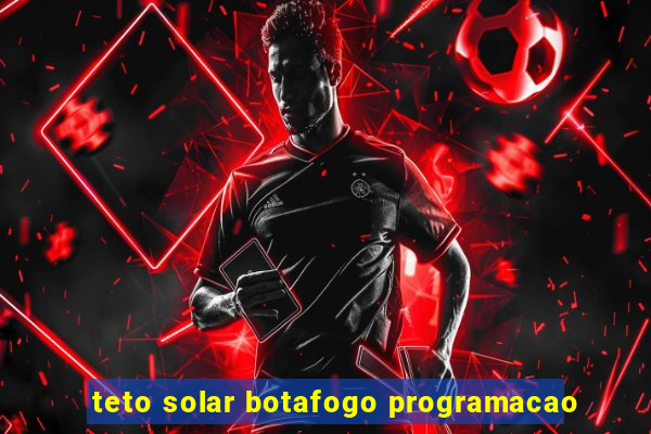 teto solar botafogo programacao