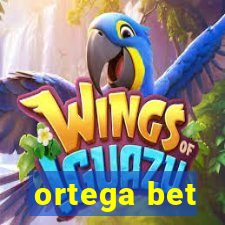 ortega bet