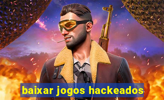 baixar jogos hackeados