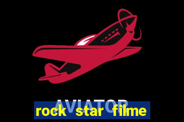 rock star filme completo dublado