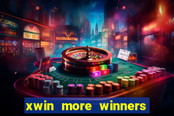 xwin more winners more fun