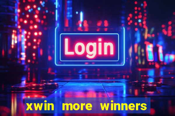 xwin more winners more fun