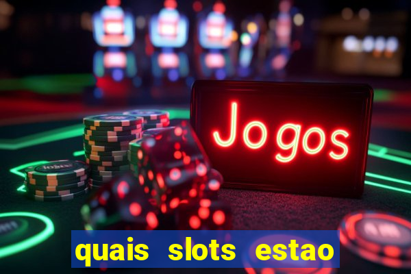 quais slots estao pagando agora