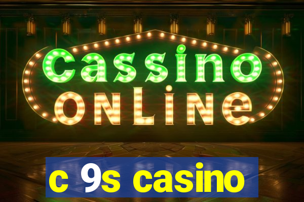 c 9s casino