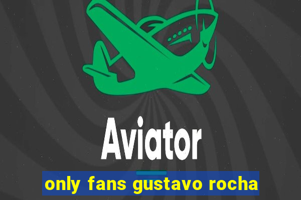 only fans gustavo rocha