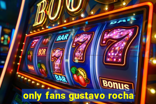 only fans gustavo rocha