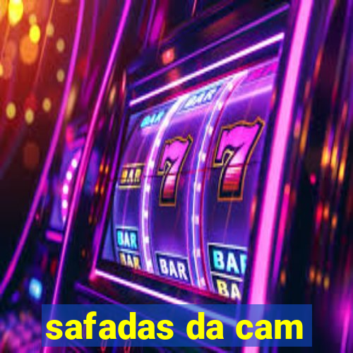 safadas da cam