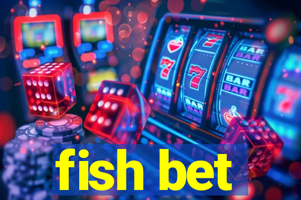 fish bet