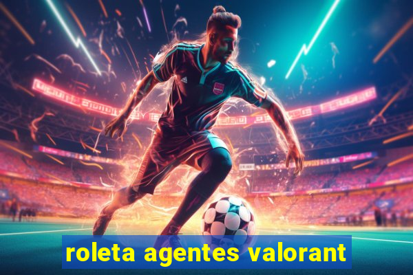 roleta agentes valorant