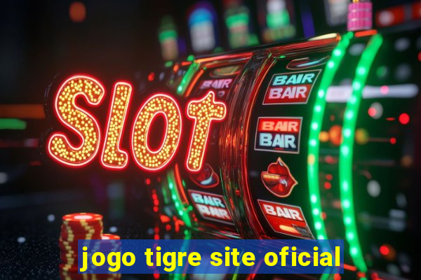 jogo tigre site oficial