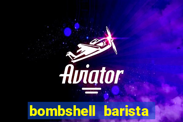 bombshell barista tail blaizer