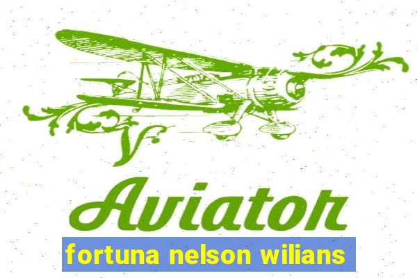 fortuna nelson wilians