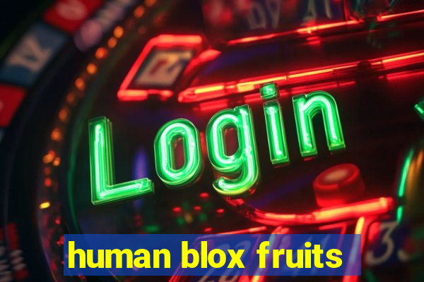 human blox fruits