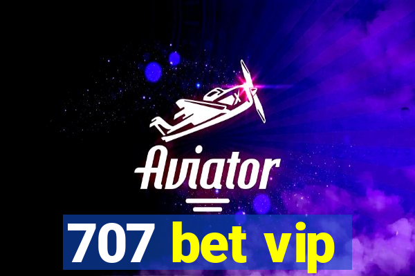 707 bet vip