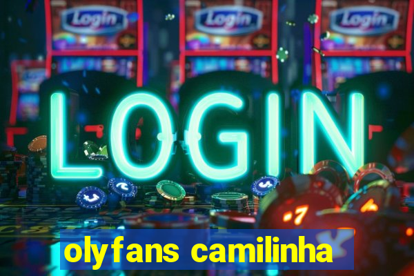 olyfans camilinha