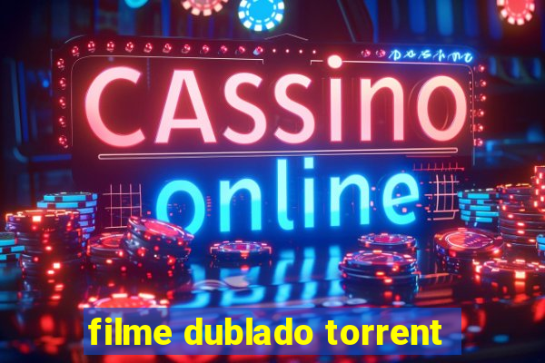 filme dublado torrent