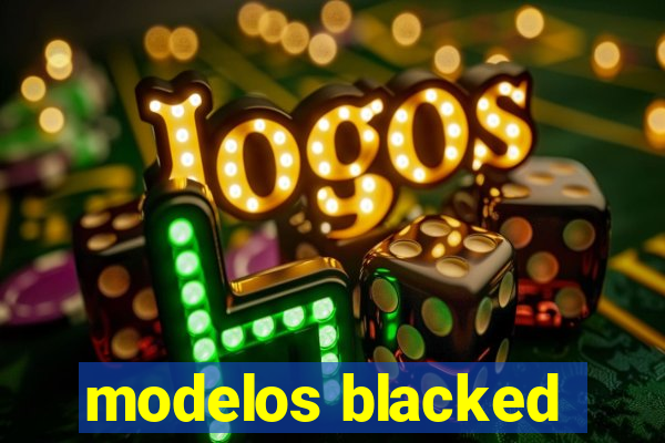 modelos blacked