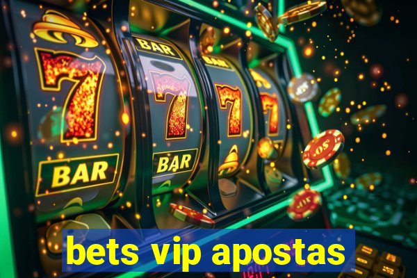 bets vip apostas