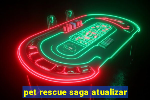 pet rescue saga atualizar