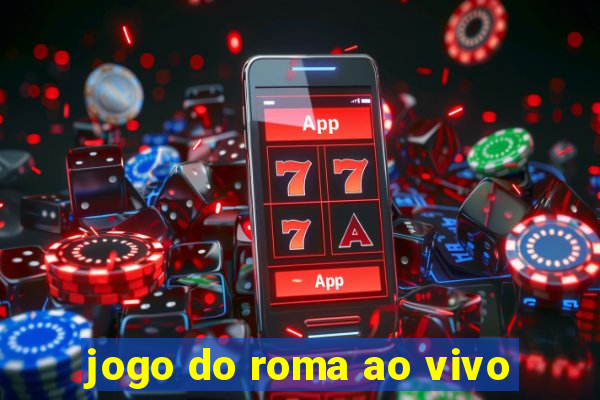 jogo do roma ao vivo