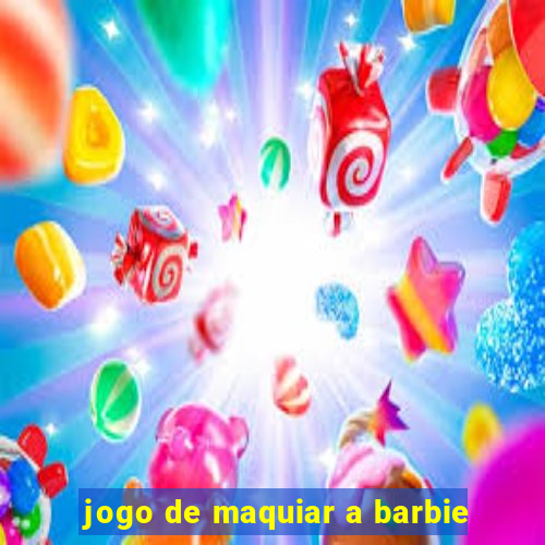 jogo de maquiar a barbie