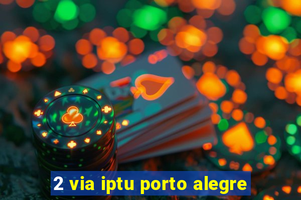 2 via iptu porto alegre