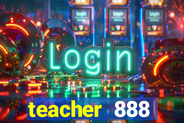 teacher 888 plataforma login