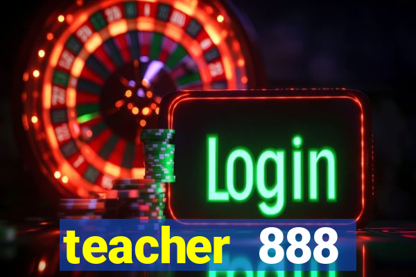 teacher 888 plataforma login