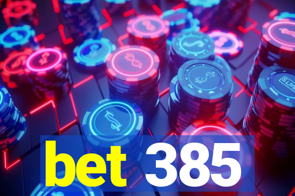 bet 385