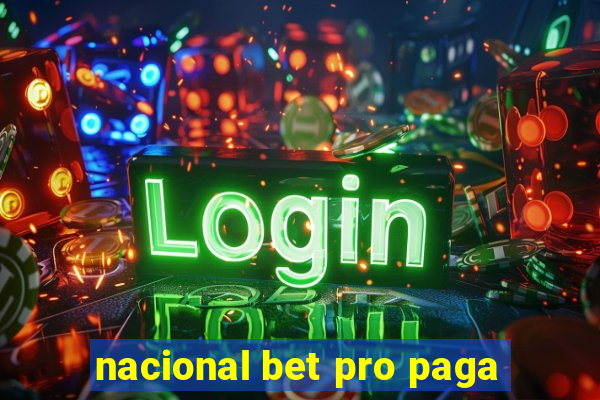 nacional bet pro paga