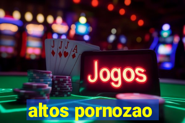 altos pornozao