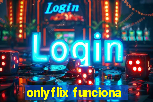 onlyflix funciona